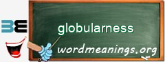 WordMeaning blackboard for globularness